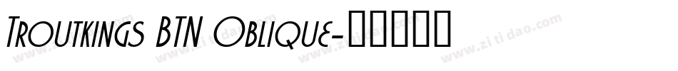 Troutkings BTN Oblique字体转换